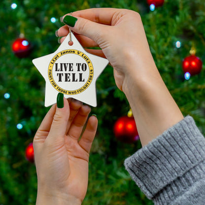 Live To Tell Ceramic Ornament — Memorial Keepsake Star (Fight for Those Who Fought For Us)