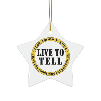 Live To Tell Ceramic Ornament — Memorial Keepsake Star (Fight for Those Who Fought For Us)
