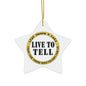 Live To Tell Ceramic Ornament — Memorial Keepsake Star (Fight for Those Who Fought For Us)